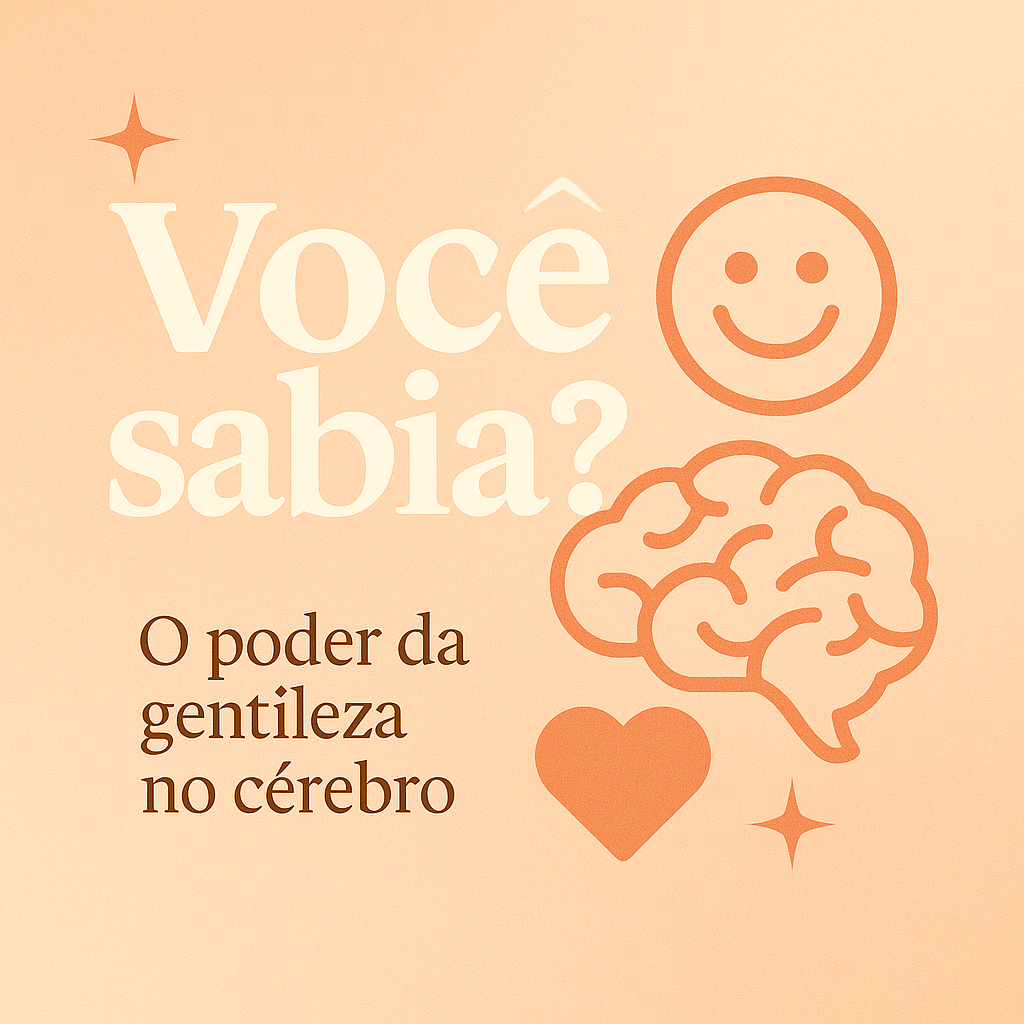 “Você sabia?”: O poder da gentileza no cérebro humano